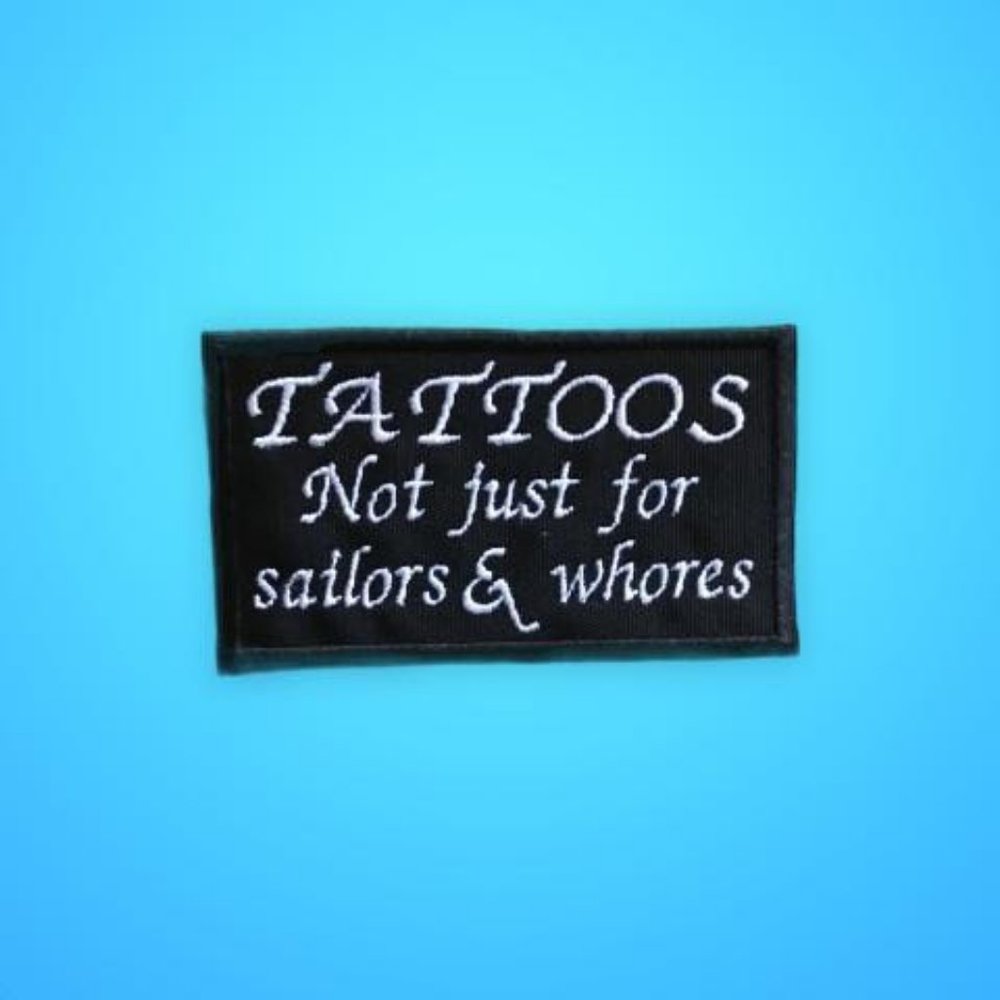 Crazy Funny Embroidered Patch TATTOOS Not just for sailors and whores